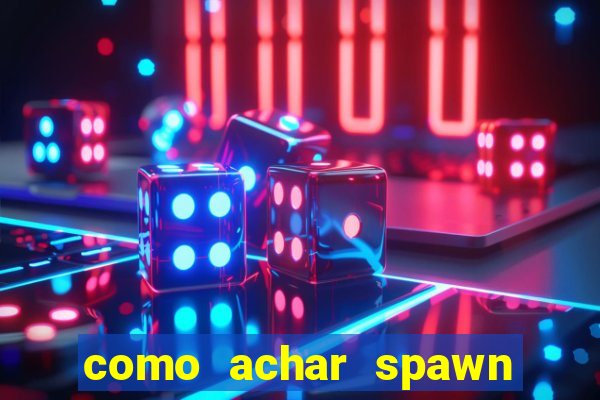 como achar spawn de blaze